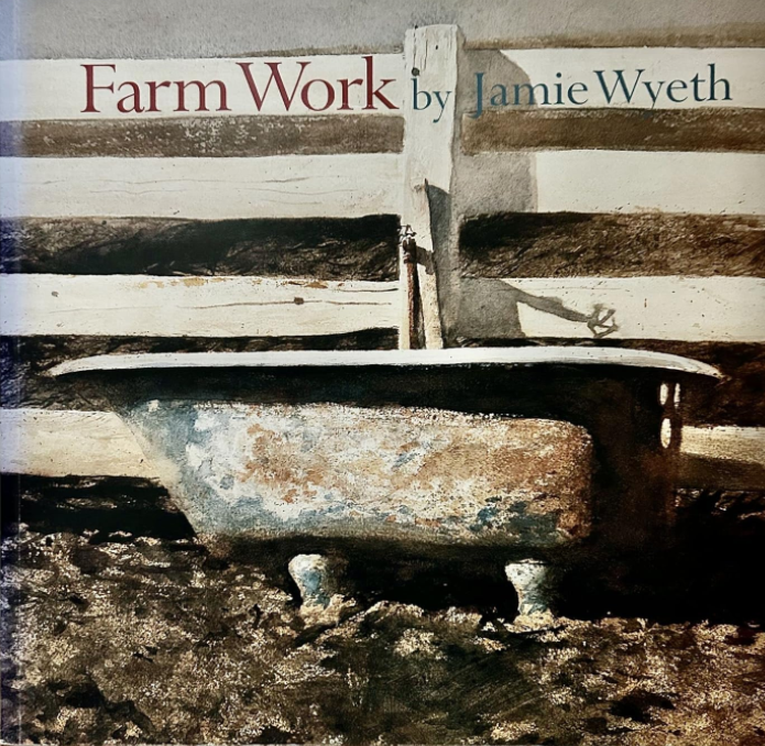 Cover of Farm Work by Jamie Wyeth, depicting a Wyeth painting of an old farmhouse bathtub against a white wooden fence